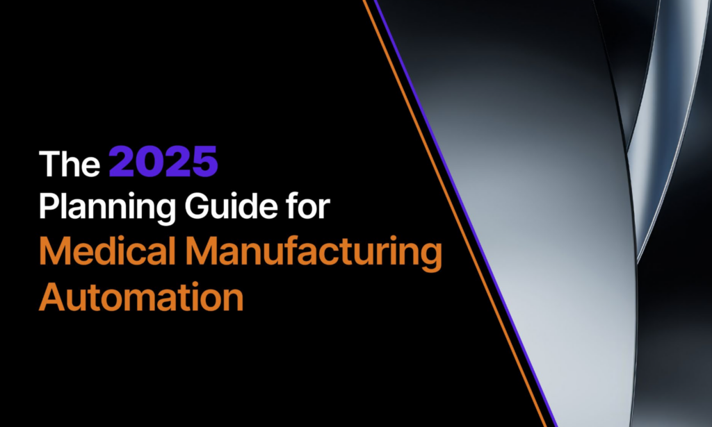 Text on a dark background reads "The 2025 Planning Guide for Medical Manufacturing Automation.